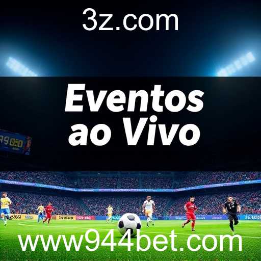 A Emoção dos 'Eventos ao Vivo' no 944Bet: Apostas em Tempo Real